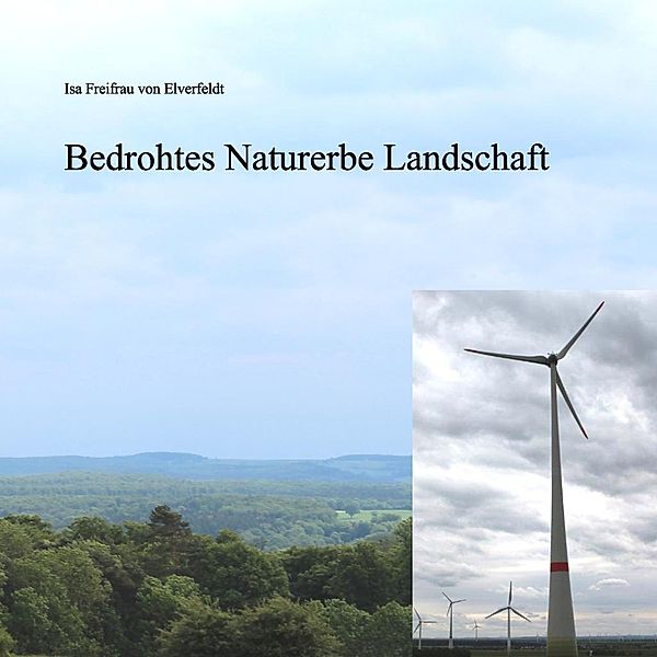 Bedrohtes Naturerbe Landschaft, Isa Freifrau von Elverfeldt