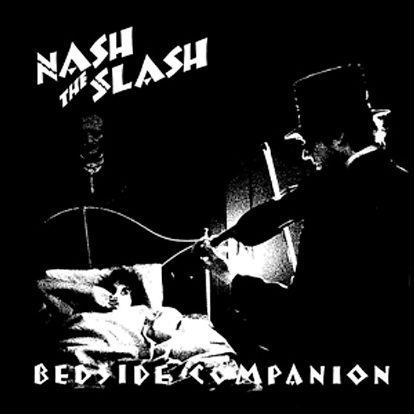 Bedside Companion (Black & White Vinyl), Nash The Slash