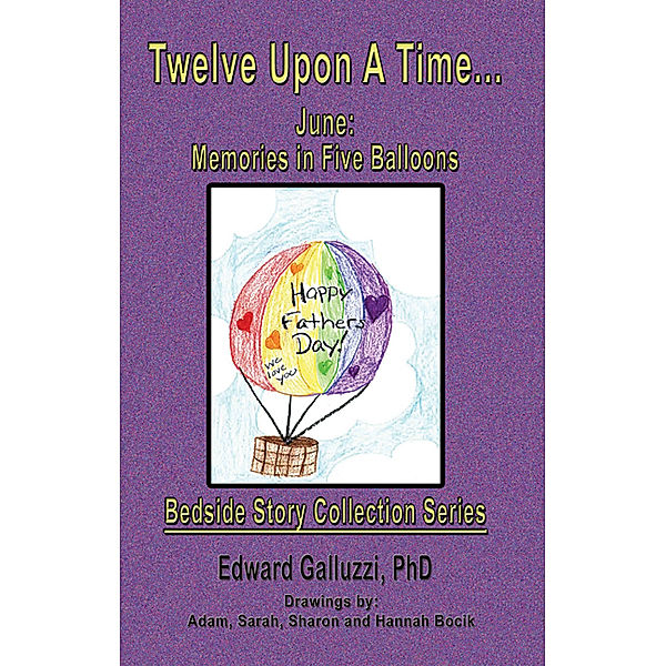 Bedside Story Collection Series: Twelve Upon A Time... June: Memories in Five Balloons Bedside Story Collection Series, Edward Galluzzi