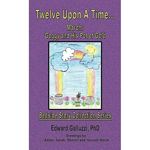 Bedside Story Collection Series: Twelve Upon A Time... March: Goggy and His Pot of Gold Bedside Story Collection Series, Edward Galluzzi