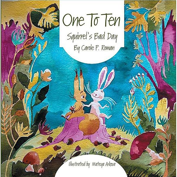 Bedtime Dream Collection: One To Ten: Squirrel's Bad Day (Bedtime Dream Collection), Carole P. Roman