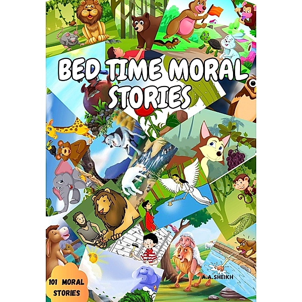 Bedtime Moral Stories for Kids, A. A. Sheikh