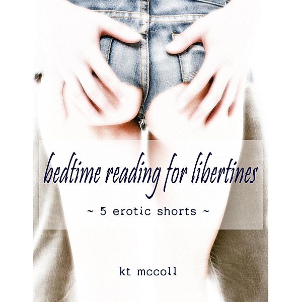 Bedtime Reading for Libertines, Kt McColl