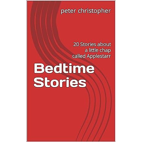 Bedtime Stories (First in the series, #1) / First in the series, Peter Christopher