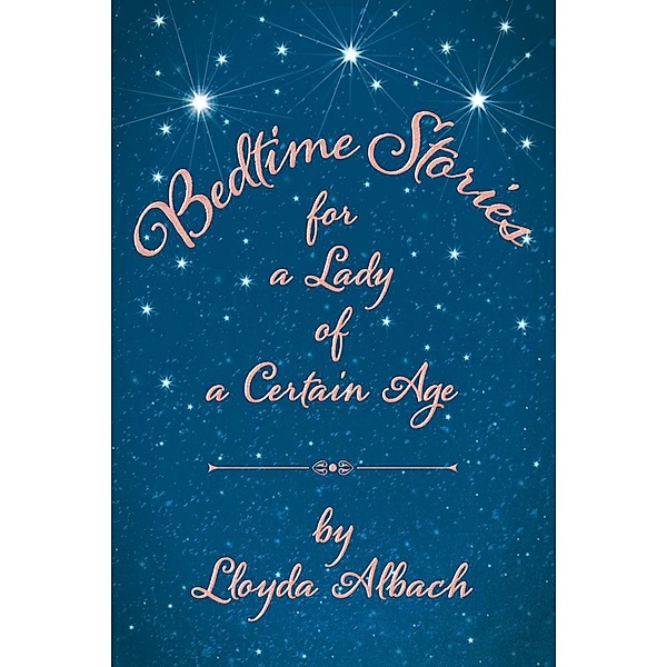 Bedtime Stories for a Lady of a Certain Age / Page Publishing, Inc., Lloyda Albach