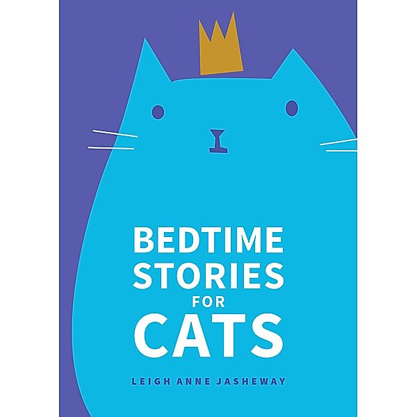 Bedtime Stories for Cats / Andrews McMeel Publishing, Leigh Anne Jasheway