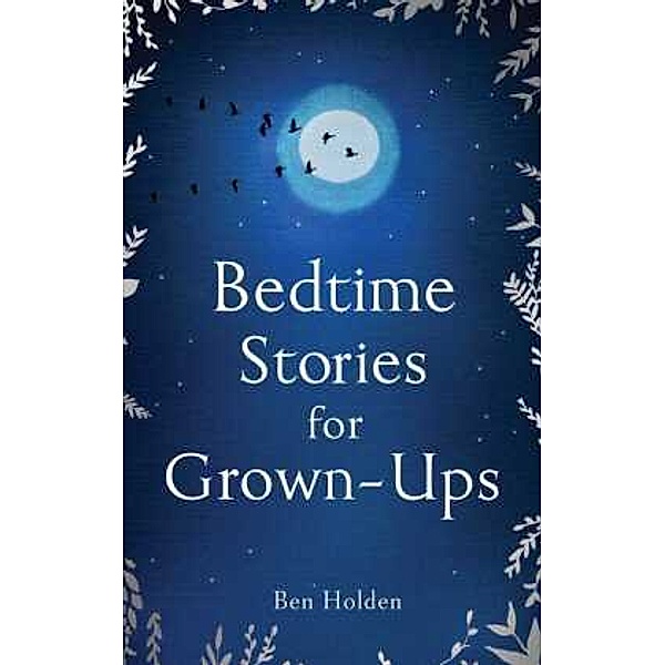 Bedtime Stories for Grown-ups, Ben Holden