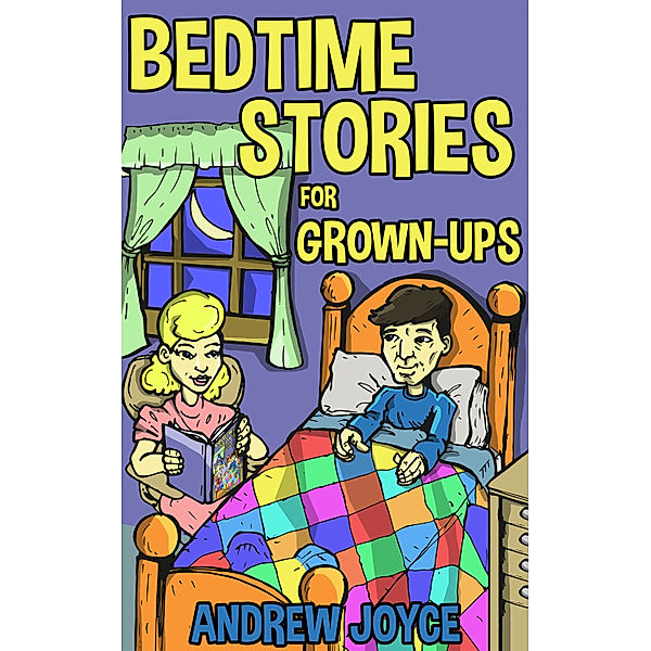 Bedtime Stories for Grown-Ups, Andrew Joyce