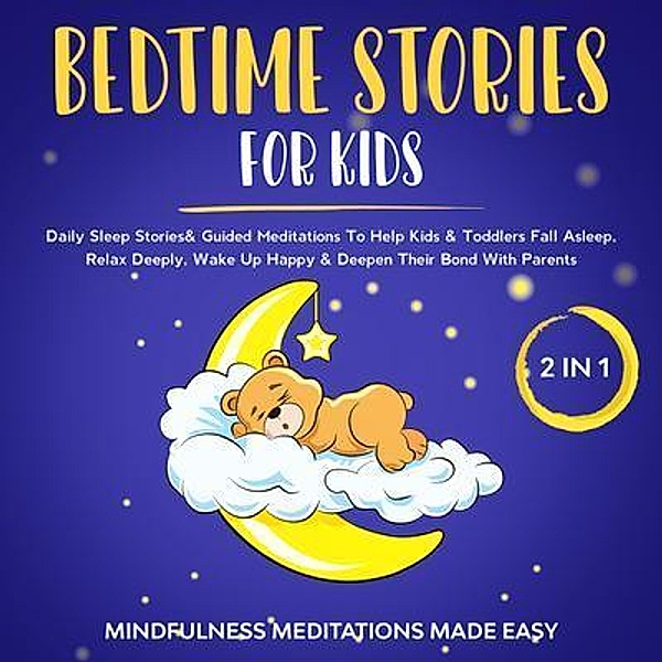 Bedtime Stories For Kids (2 in 1) / Mindfulness Meditations Made Easy, Mindfulness Meditation Made Effortless
