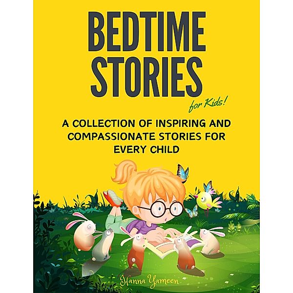 Bedtime Stories for Kids: A Collection of Inspiring and Compassionate Stories for Every Child, Hanna Yameen
