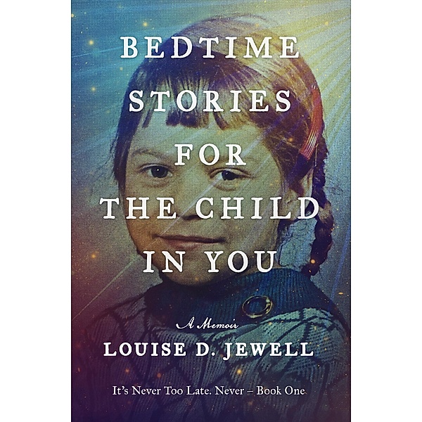 Bedtime Stories for the Child in You, Louise D. Jewell