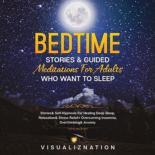 Bedtime Stories & Guided Meditations For Adults Who Want To Sleep / Nathan Houghton, Visualiznation