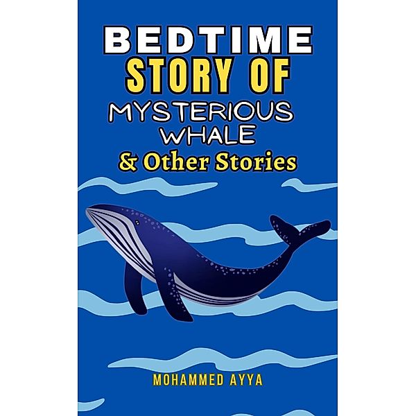 Bedtime Story Of Mysterious Whale & Other Stories, Mohammed Ayya