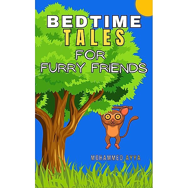 Bedtime Tales of Furry Friends, Mohammed Ayya