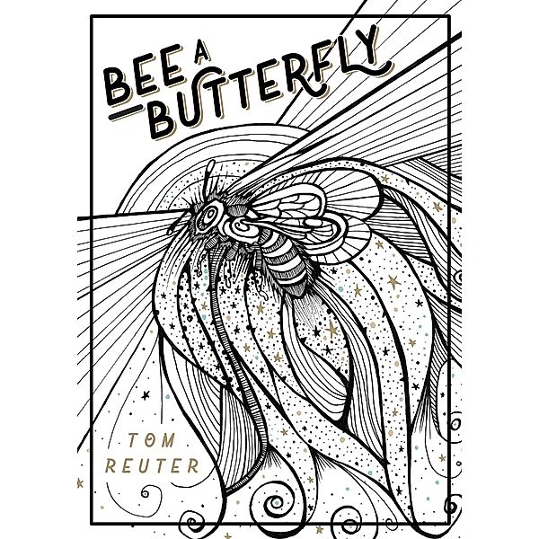 Bee a Butterfly, Tom Reuter