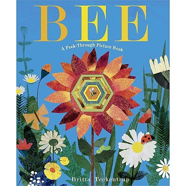 Bee: A Peek-Through Picture Book, Britta Teckentrup