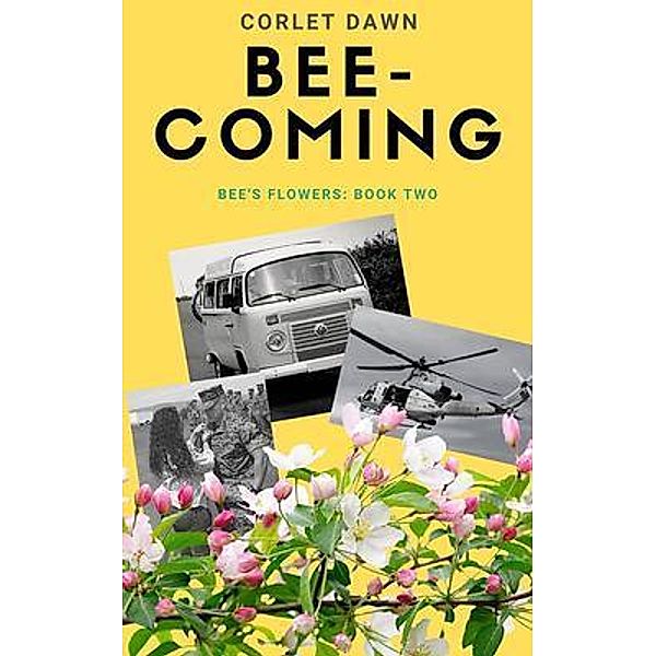 Bee-Coming: Bee's Flowers / Bee's Flowers Bd.2, Corlet Dawn
