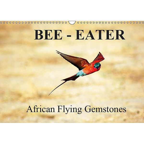 Bee - Eater - African Flying Gemstones / UK-Version (Wall Calendar 2019 DIN A3 Landscape), Eduard Tkocz