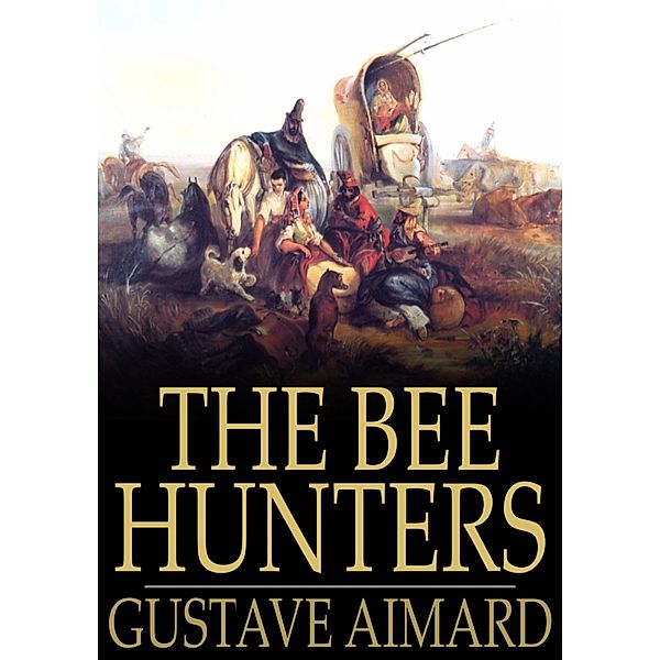 Bee Hunters / The Floating Press, Gustave Aimard