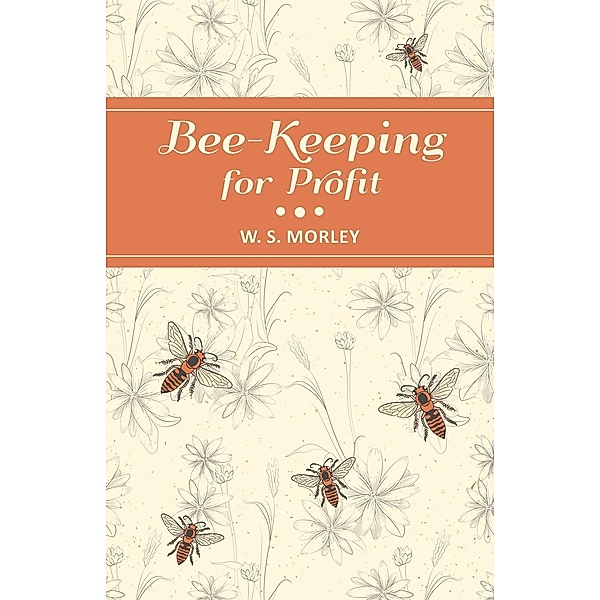 Bee-Keeping for Profit, W. S. Morley