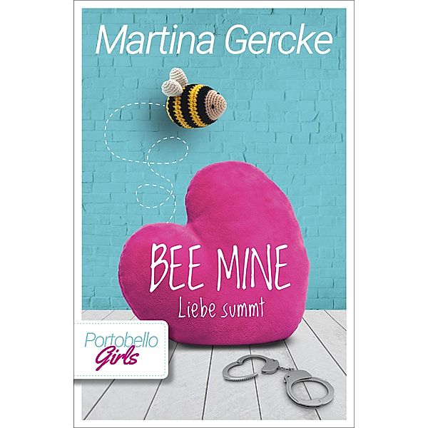 Bee mine - Liebe summt / Portobello Girls Bd.6, Martina Gercke