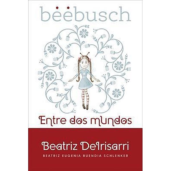 Beebusch / Beebusch Bd.1, Beatriz Deirisarri