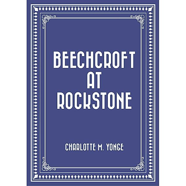 Beechcroft at Rockstone, Charlotte M. Yonge
