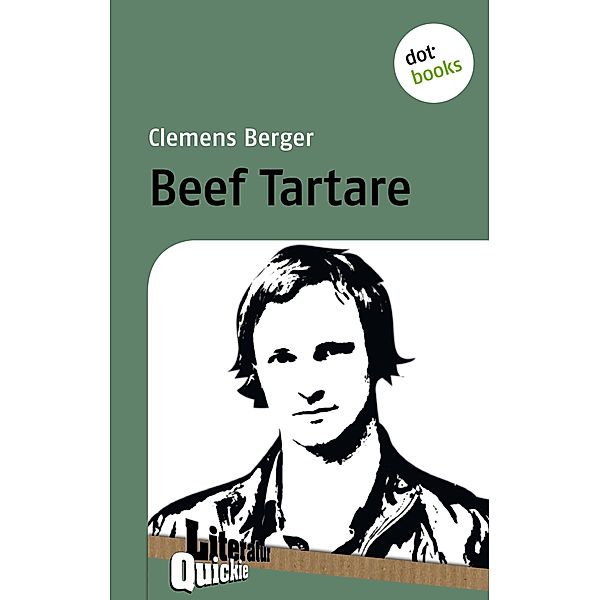 Beef Tartare - Literatur-Quickie / Literatur-Quickies Bd.40, Clemens Berger
