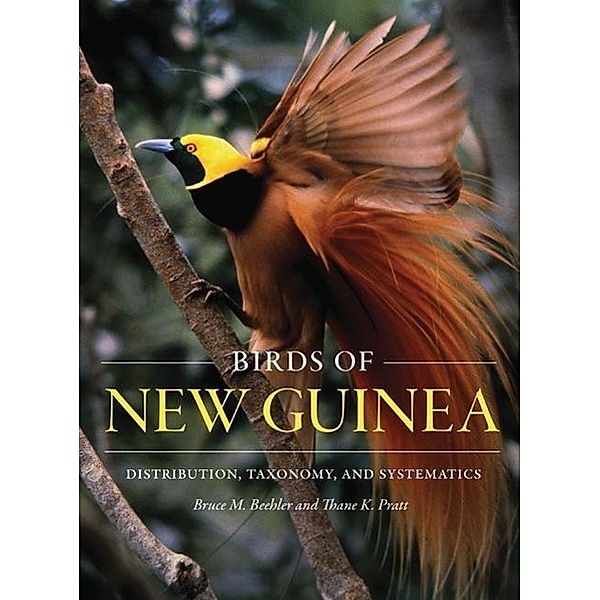 Beehler, B: Birds of New Guinea, Bruce M. Beehler, Thane K. Pratt