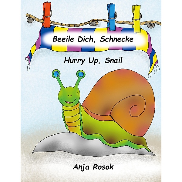 Beeile Dich Schnecke - Hurry Up, Snail, Anja Rosok