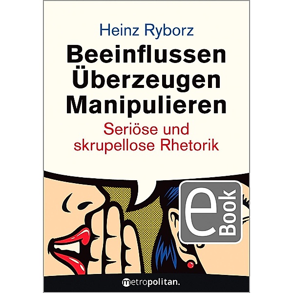 Beeinflussen - Überzeugen - Manipulieren, Heinz Ryborz