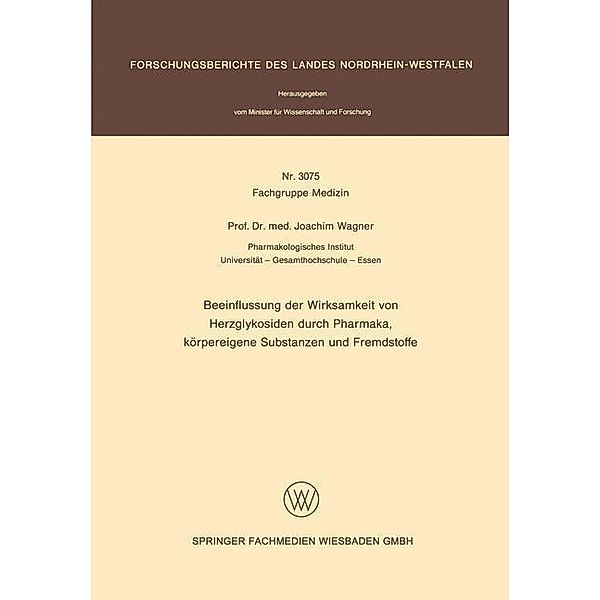 Beeinflussung der Wirksamkeit von Herzglykosiden durch Pharmaka, körpereigene Substanzen und Fremdstoffe / Forschungsberichte des Landes Nordrhein-Westfalen Bd.3075, Joachim Wagner