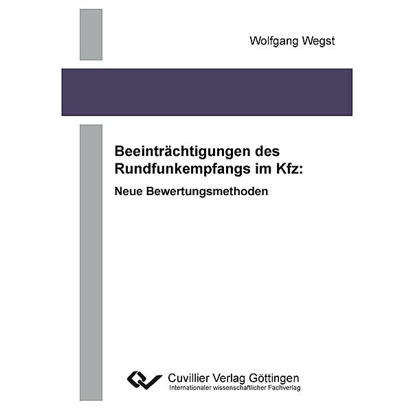 Beeinträchtigungen des Rundfunkempfangs im Kfz: Neue Bewertungsmethoden, Wolfgang Wegst
