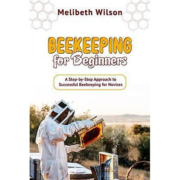 Beekeeping for Beginners, Melibeth Wilson