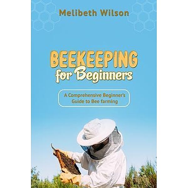 Beekeeping for Beginners, Melibeth Wilson