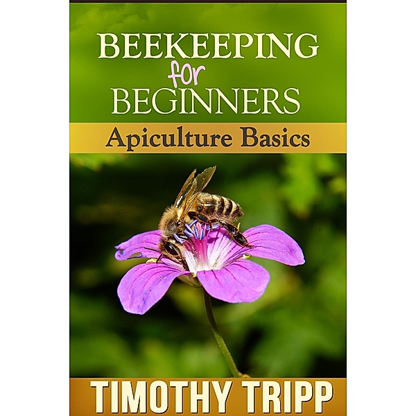 Beekeeping For Beginners / Dot EDU, Timothy Tripp