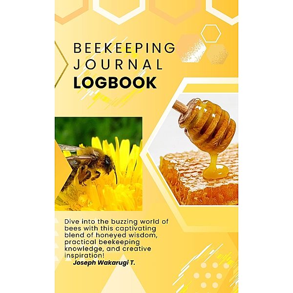 Beekeeping Journal and Logbook, Joseph Wakarugi