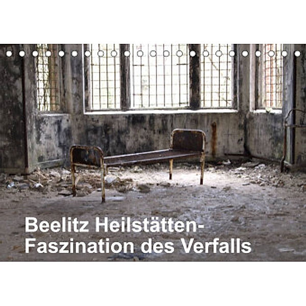 Beelitz Heilstätten-Faszination des Verfalls (Tischkalender 2022 DIN A5 quer), Conny Krakowski