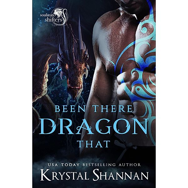 Been There Dragon That (Soulmate Shifters in Mystery, Alaska, #8) / Soulmate Shifters in Mystery, Alaska, Krystal Shannan