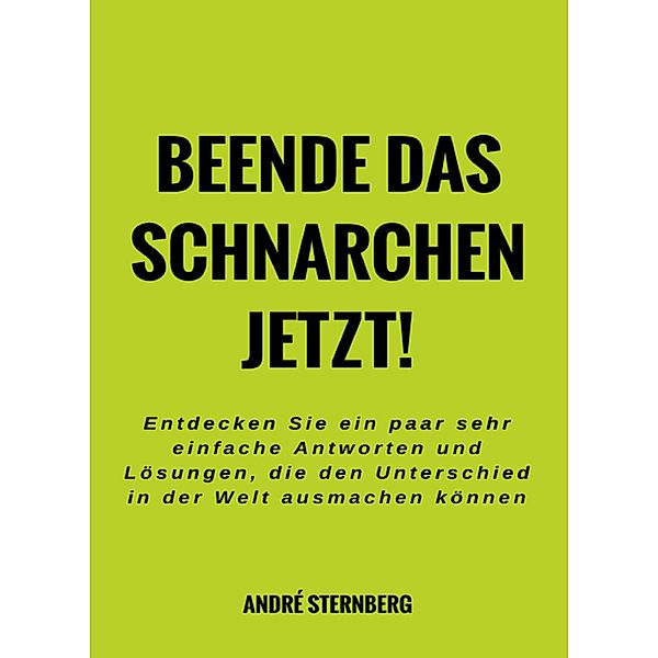 Beende das Schnarchen jetzt!, Andre Sternberg