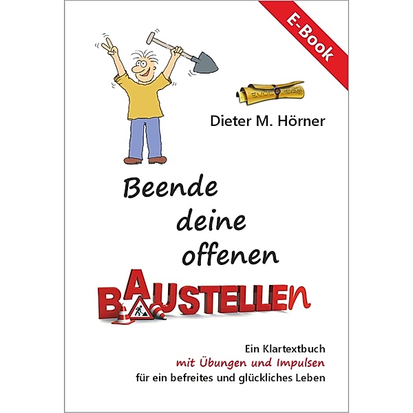 Beende deine offenen Baustellen, Dieter M. Hörner