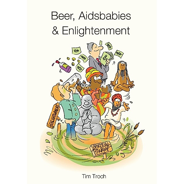 Beer, Aidsbabies & Enlightenment, Tim Troch