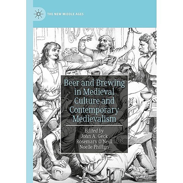Beer and Brewing in Medieval Culture and Contemporary Medievalism / The New Middle Ages