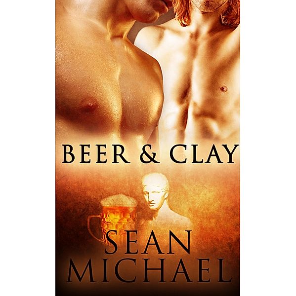 Beer and Clay: Part One: A Box Set / Pride Publishing, Sean Michael