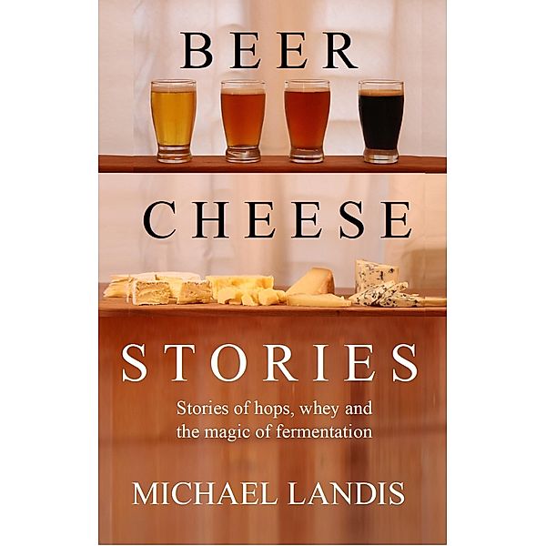 Beer Cheese Stories, Michael Landis