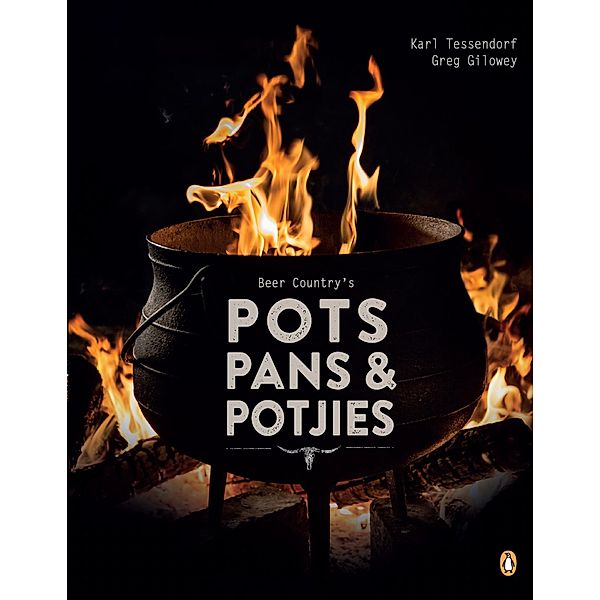Beer Country's Pots, Pans and Potjies, Greg Gilowey, Karl Tessendorf