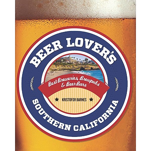 Beer Lover's Southern California / Beer Lovers Series, Kristofor Barnes
