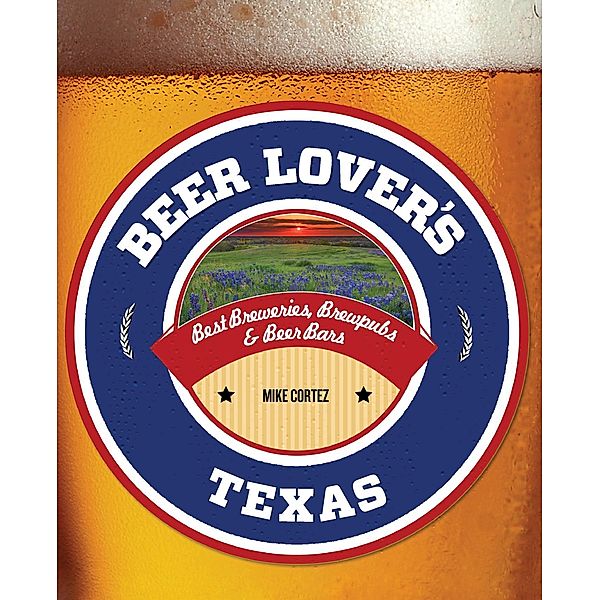 Beer Lover's Texas / Beer Lovers Series, Mike Cortez