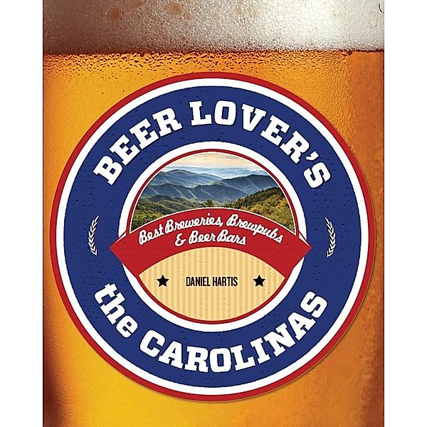 Beer Lover's the Carolinas / Beer Lovers Series, Daniel Hartis