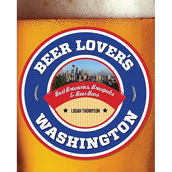 Beer Lover's Washington / Beer Lovers Series, Logan Thompson